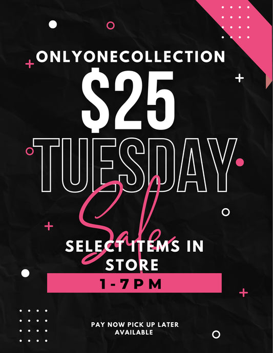 $25 TUESDAY